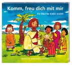 Komm, freu dich mit mir (Hörbuch-CD)|Die Bibel für Kinder erzählt