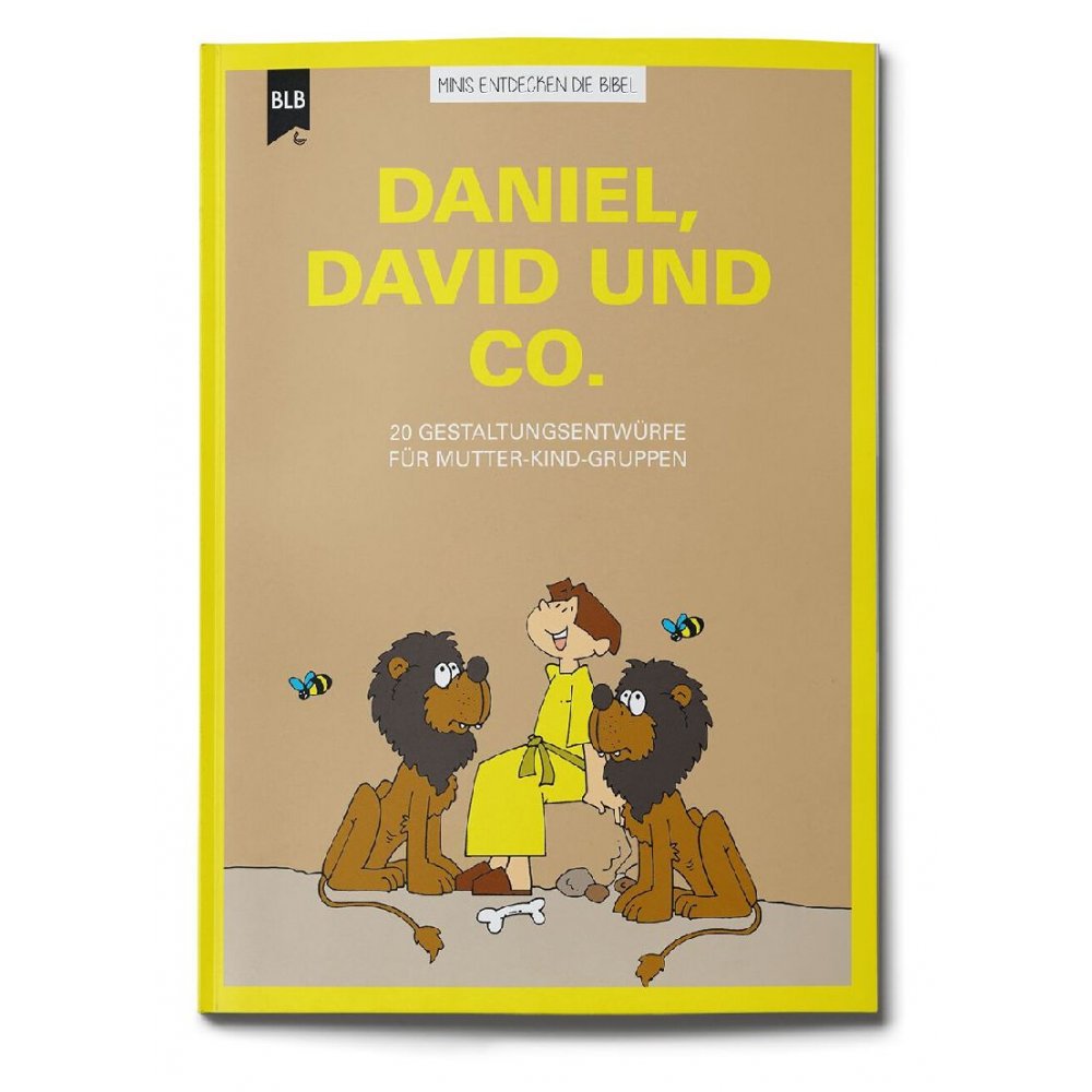 Daniel, David und Co.|20 Gestaltungsentwürfe für Mutter-Kind-Gruppen zur Bilderbuch-Reihe "Minis entdecken die Bibel"