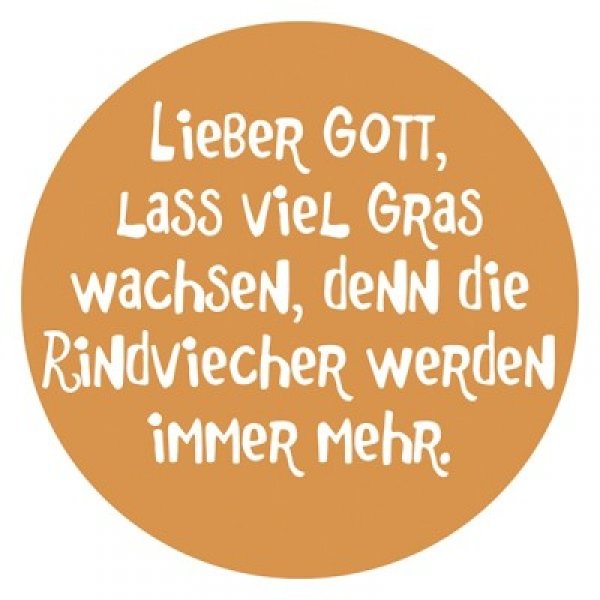 Lieber Gott, lass viel Gras wachsen, denn die Rindviecher werden... (Aufkleber)