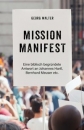 Mission Manifest - Eine bibl. begründete Anwort an Joh.Hartl, Bernh.Meuser etc.|Mit Vorwort von Dr. Wolfgang Nestvogel