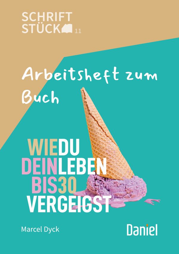 Wie du dein Leben bis 30 vergeigst - Arbeitsheft