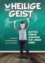 Der Heilige Geist - mit CD-Rom|Gottes Powergeschenk für unser Leben - Praxishilfe für Kinderstunden mit 4-9 J.