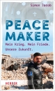 Peacemaker|Mein Krieg - Mein Friede - Unsere Zukunft