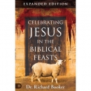 Celebrating Jesus in the Biblical Feasts - Expanded ed.